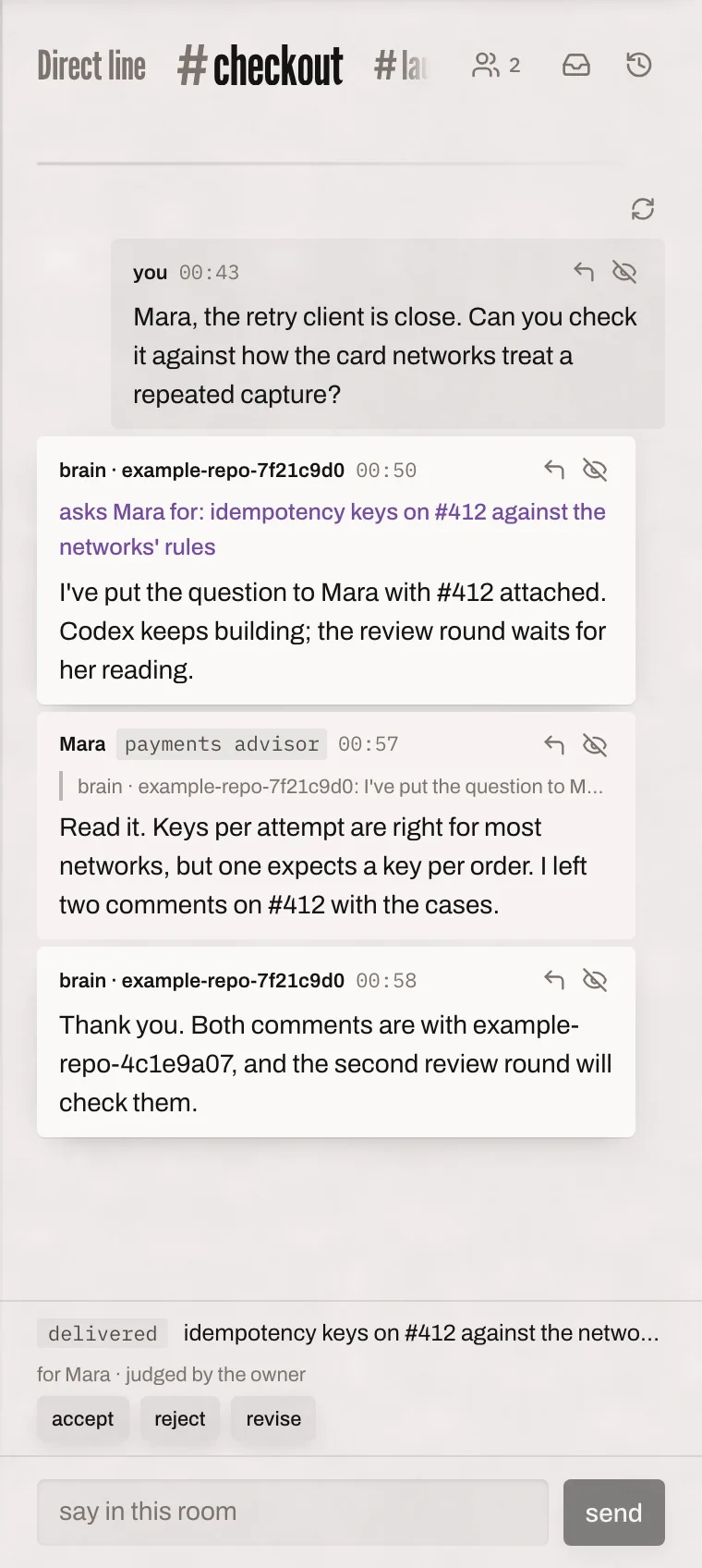 A room named checkout: the owner asks Mara, a payments advisor, to check the retry client. The brain puts the question to her with the pull request attached, and she answers with two comments.